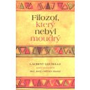 Filozof, který nebyl moudrý - Laurent Gounelle