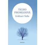 Ticho promlouvá - Eckhart Tolle – Hledejceny.cz