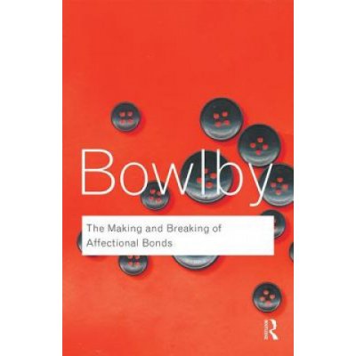The Making and Breaking of Affectional - J. Bowlby