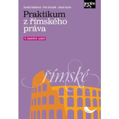 Praktikum z římského práva - Kamila Bubelová, Petr Dostalík, Jakub Razim – Hledejceny.cz