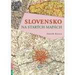 Slovensko na starých mapách - Zdeněk Kučera – Zbozi.Blesk.cz