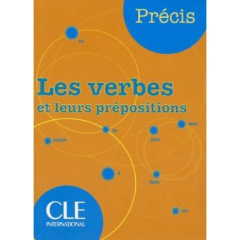 Précis Les verbes et leurs prépositions - Chollet I., Robert J.-M.