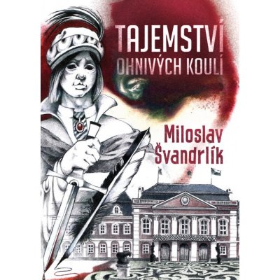 Tajemství ohnivých koulí - Miloslav Švandrlík