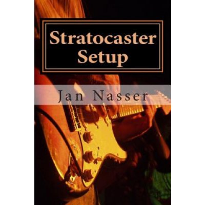 Stratocaster Setup: Including how to tune a guitar, how to tune a guitar by ear, how to change guitar strings and how to set guitar intona – Hledejceny.cz