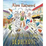 O nevyřáděném dědečkovi - Alena Kastnerová, Jakub Zich ilustrátor – Hledejceny.cz