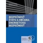 Bezpečnosť štátu a občana: Energetická bezpečnosť - Radoslav Ivančík, Miroslav Kelemen – Hledejceny.cz