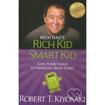 Rich Dad\'s Rich Kid Smart Kid - Robert T. Kiyosaki – Hledejceny.cz