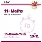 11+ GL 10-Minute Tests: Maths - Ages 10-11 (with Online Edition) (Books CGP)(Paperback / softback) – Sleviste.cz