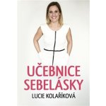 Učebnice sebelásky - Lucie Kolaříková – Hledejceny.cz
