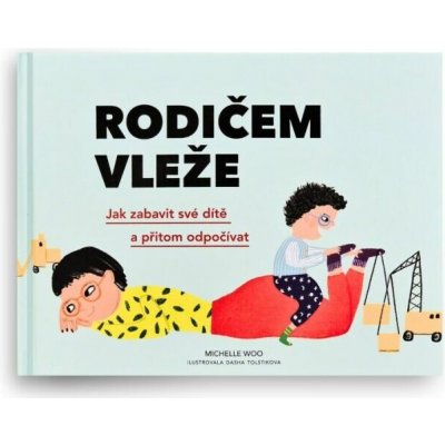 Rodičem vleže - Jak zabavit své dítě a přitom odpočívat – Sleviste.cz