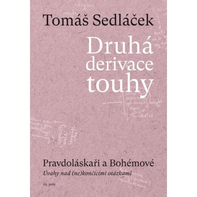 Druhá derivace touhy 3: Pravdoláskaři a Bohémové - Tomáš Sedláček – Zboží  Dáma