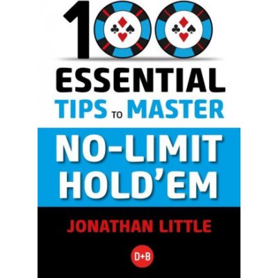 100 Essential Tips to Master No-Limit Hold'em – Sleviste.cz