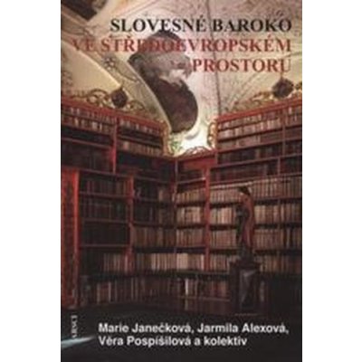 Slovesné baroko ve středoevropském prostoru Marie Janečková