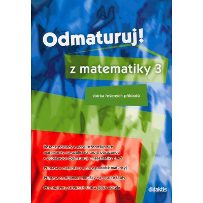 Odmaturuj z matematiky 3 sbírka řešených příkladů – Hledejceny.cz