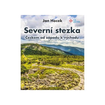 Severní stezka - Českem od západu k východu - Jan Hocek