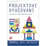 Projektové vyučování pro první stupeň základní školy - Náměty pro učitele - Jana Coufalová – Hledejceny.cz