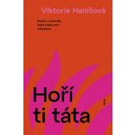 Hoří ti táta - Viktorie Hanišová – Zboží Mobilmania