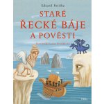 Staré řecké báje a pověsti - Eduard Petiška, Lucie Dvořáková (ilustrátor) – Hledejceny.cz