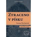 Ztraceno v písku - Špičková Ivana – Hledejceny.cz