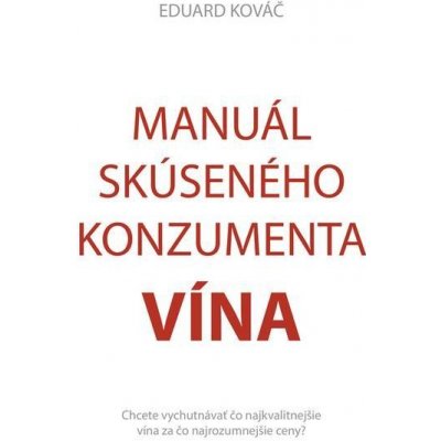 Manuál skúseného konzumenta vína - Eduard Kováč