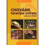 Chováme terarijní zvířata - Lubomír Klátil – Hledejceny.cz