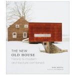 The New Old House: Historic & Modern Arch... Marc Kristal – Hledejceny.cz