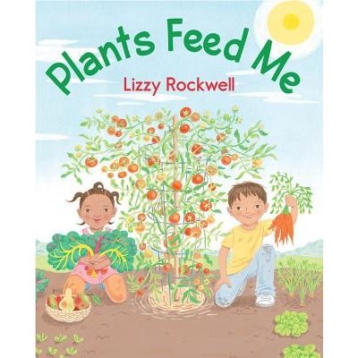 Plants Feed Me Rockwell LizzyPaperback