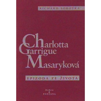 Charlotta Garrigue Masaryková - Epizoda ze života - Richard ...