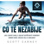 Co tě nezabije - Scott Carney – Hledejceny.cz