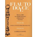 Škola hry na sopránovou zobcovou flétnu II. Flauto dolce - Ladislav Daniel – Hledejceny.cz