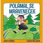 Polámal se mraveneček – Hledejceny.cz
