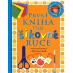 První kniha pro šikovné ruce - Wilkesová, Angela – Hledejceny.cz