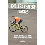 Endless Perfect Circles: Lessons from the little-known world of ultradistance cycling Walker IanPaperback – Hledejceny.cz