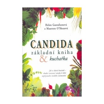 Candida základní kniha a kuchařka -- Jak se zbavit kvasinek-vhodné stravovací návyky k léčbě ženského onemocnění Gustafsonová