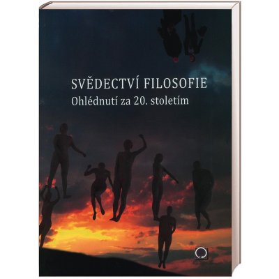 Svědectví filosofie - Ohlédnutím za 20. stoletím - Ivan Blecha