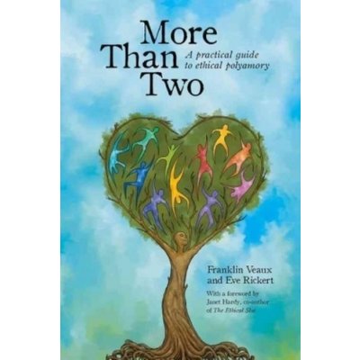 Veaux, Franklin: More Than Two: A Practical Guide to Ethical Polyamory Veaux Franklin – Hledejceny.cz