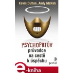 Psychopatův průvodce na cestě k úspěchu - Kevin Dutton, Andy McNab – Sleviste.cz