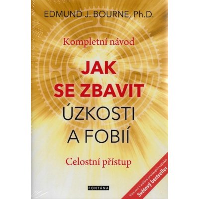 Bourne Edmund J. - Jak se zbavit úzkosti a fobií – Sleviste.cz