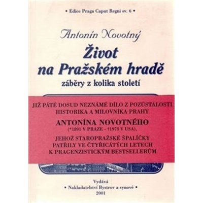 Novotný Antonín - Život na Pražském hradě -- záběry z kolika století – Zboží Mobilmania