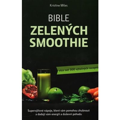 Miles, Kristina - Bible zelených smoothie – Zboží Mobilmania