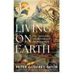 Living on Earth - Peter Godfrey-Smith – Zboží Dáma