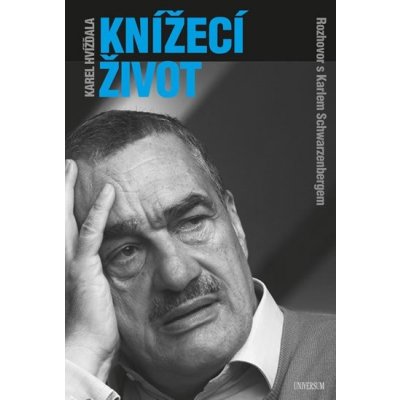 Knížecí život - Schwarzenberg Karel, Hvížďala Karel,