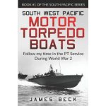 South West Pacific Motor Torpedo Boats: Follow My Time in the PT Service During World War 2 – Hledejceny.cz