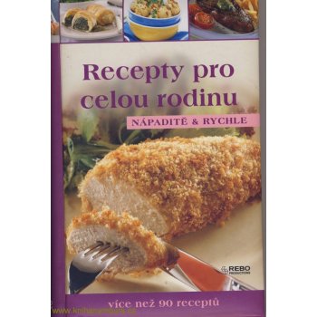 Recepty pro celou rodinu - Nápaditě a rychle