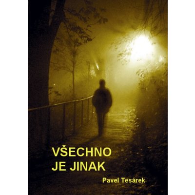 Všechno je jinak - Pavel Tesárek