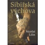 Sibiřská výchova - Nicolai Lilin – Hledejceny.cz