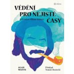 Vědění pro nejisté časy - Watts Alan – Hledejceny.cz