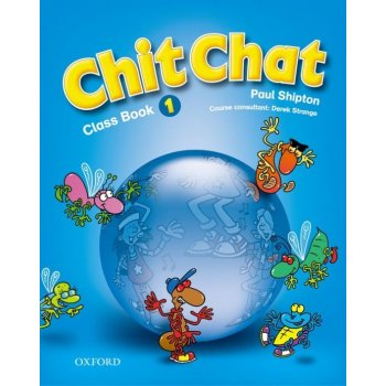 Chit Chat 1 Class Book Shipton, Paul; Kolektiv autorů,