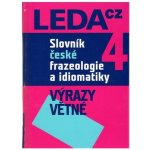 Slovník české frazeologie a idiomatiky 4 – Výrazy větné - Čermák František a kolektiv – Hledejceny.cz
