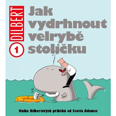Dilbert 1 - Jak vydrhnout velrybě stoličku - Scott Adams – Zboží Mobilmania